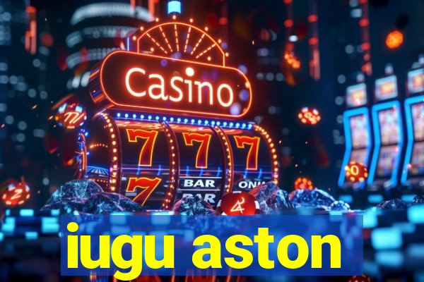 iugu aston